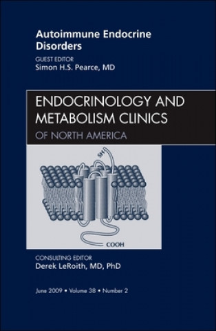 Carte Autoimmune Endocrine Disorders, An Issue of Endocrinology and Metabolism Clinics of North America Simon H. S. Pearce
