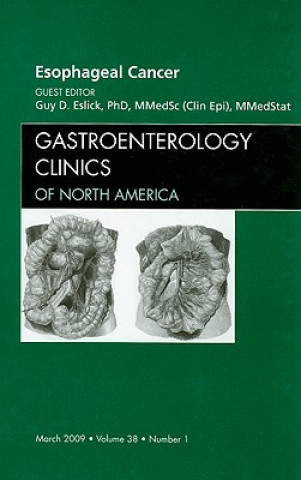 Kniha Esophageal Cancer, An Issue of Gastroenterology Clinics Guy D. Eslick