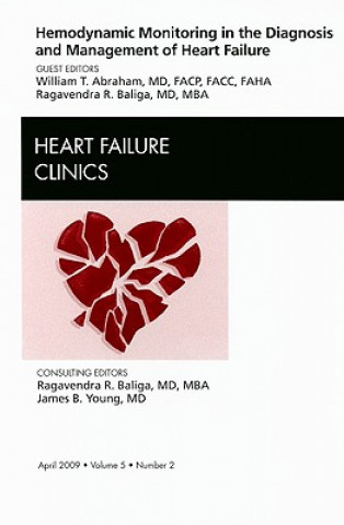 Knjiga Hemodynamic Monitoring in the Diagnosis and Management of Heart Failure, An Issue of Heart Failure Clinics William T. Abraham