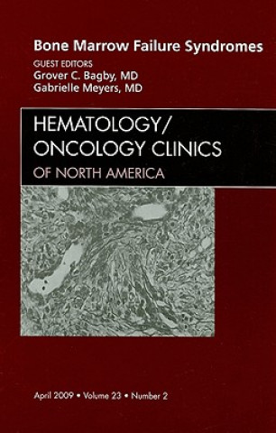 Kniha Bone Marrow Failure Syndromes, An Issue of Hematology/Oncology Clinics Grover C. Bagby