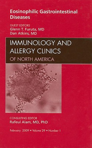 Carte Eosinophilic Gastrointestinal Diseases, An Issue of Immunology and Allergy Clinics Glen Furuta