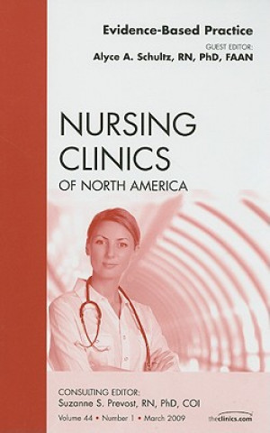 Könyv Evidence-Based Practice, An Issue of Nursing Clinics Alyce A. Schultz