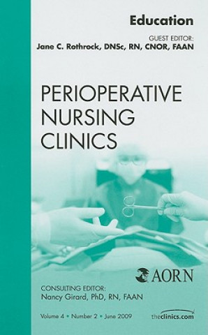 Knjiga Education, An Issue of Perioperative Nursing Clinics Jane C. Rothrock