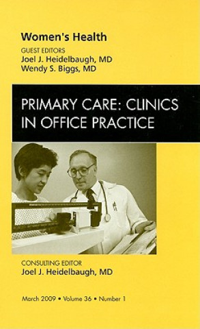 Kniha Women's Health, An Issue of Primary Care: Clinics in Office Practice Joel J. Heidelbaugh