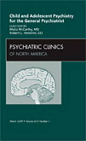 Książka Child and Adolescent Psychiatry for the General Psychiatrist, An Issue of Psychiatric Clinics Robert L. Hendren