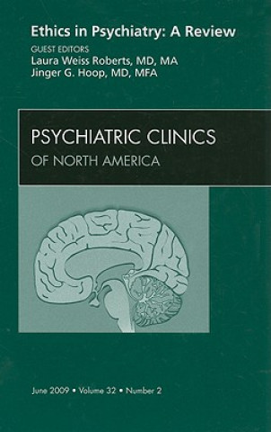 Könyv Ethics in Psychiatry: A Review, An Issue of Psychiatric Clinics Laura Weiss Roberts