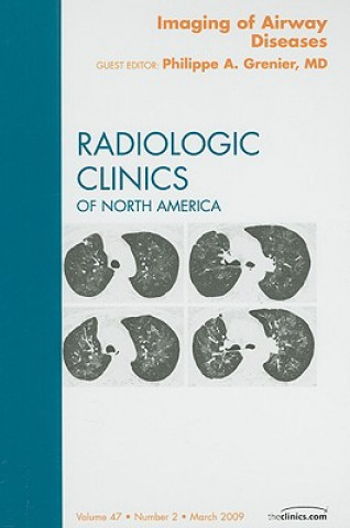 Kniha Imaging of Airway Diseases, An Issue of Radiologic Clinics of North America Philippe A. Grenier