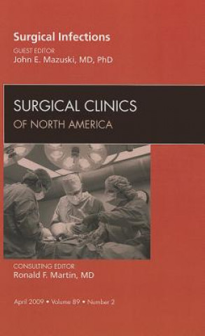 Книга Surgical Infections, An Issue of Surgical Clinics John E. Mazuski