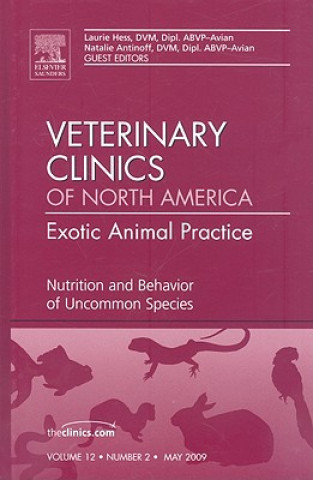 Carte Nutrition and Behavior of Uncommon Species, An Issue of Veterinary Clinics: Exotic Animal Practice Laurie Hess