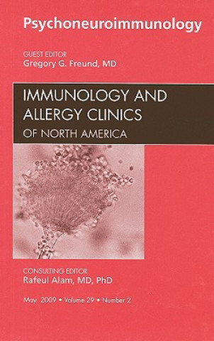 Kniha Psychoneuroimmunology, An Issue of Immunology and Allergy Clinics Gregory G. Freund