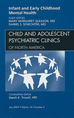 Könyv Infant and Early Childhood Mental Health, An Issue of Child and Adolescent Psychiatric Clinics of North America Mary-Margaret Gleason