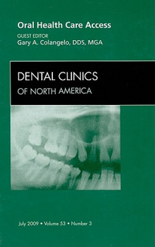 Buch Oral Health Care Access, An Issue of Dental Clinics Gary A. Colangelo