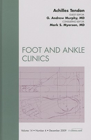 Kniha Achilles Tendon, An Issue of Foot and Ankle Clinics G. Andrew Murphy