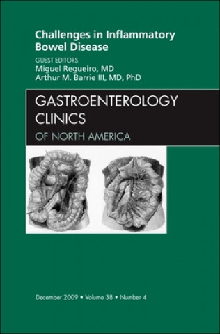 Carte Challenges in Inflammatory Bowel Disease, An Issue of Gastroenterology Clinics Arthur M. Barrie