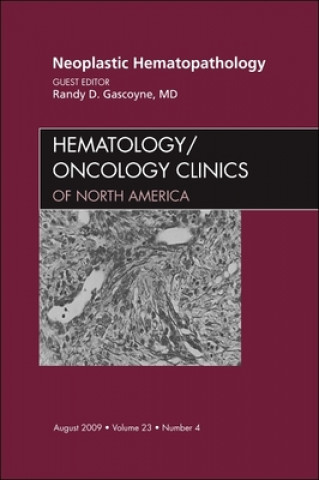 Kniha Neoplastic Hematopathology, An Issue of Hematology/Oncology Clinics of North America Randy D. Gascoyne