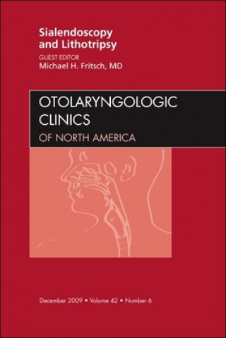 Kniha Sialendoscopy and Lithotripsy, An Issue of Otolaryngologic Clinics Michael H. Fritsch