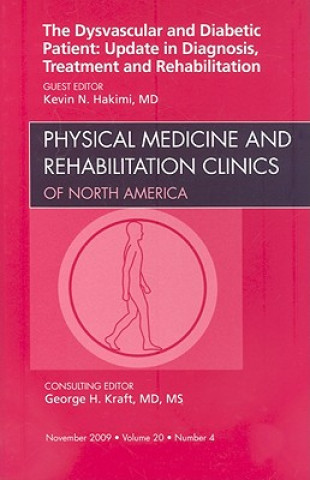 Carte Dysvascular and Diabetic Patient: Update in Diagnosis, Treatment and Rehabilitation, An Issue of Physical Medicine and Rehabilitation Clinics Kevin N. Hakimi