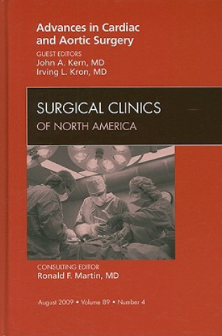 Carte Advances in Cardiac and Aortic Surgery, An Issue of Surgical Clinics John A. Kern
