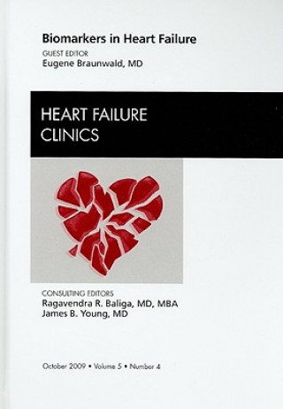 Kniha Biomarkers in Heart Failure, An Issue of Heart Failure Clinics Eugene Braunwald
