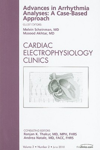 Livre Advances in Arrhythmia Analyses: A Case-Based Approach, An Issue of Cardiac Electrophysiology Clinics Melvin M. Scheinman