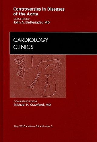 Kniha Controversies in Diseases of the Aorta, An Issue of Cardiology Clinics John A. Elefteriades
