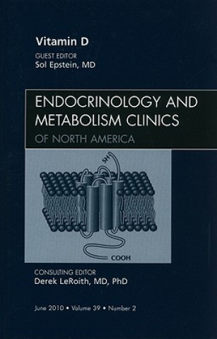 Kniha Vitamin D, An Issue of Endocrinology and Metabolism Clinics of North America Sol Epstein