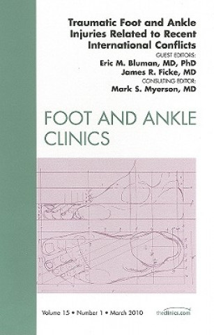 Kniha Traumatic Foot and Ankle Injuries Related to Recent International Conflicts, An Issue of Foot and Ankle Clinics Eric M. Bluman