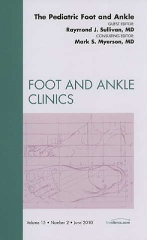Книга Pediatric Foot and Ankle, An Issue of Foot and Ankle Clinics Raymond J. Sullivan