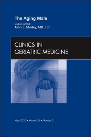 Kniha Aging Male, An Issue of Clinics in Geriatric Medicine John E. Morley