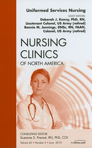 Könyv Uniformed Services Nursing, An Issue of Nursing Clinics Deborah Kenny