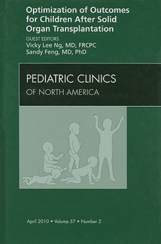 Carte Optimization of Outcomes for Children After Solid Organ Transplantation, An Issue of Pediatric Clinics Vicky Lee Ng