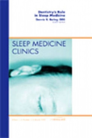Carte Dentistry's Role in Sleep Medicine, An Issue of Sleep Medicine Clinics Dennis R. Bailey
