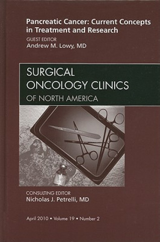 Książka Pancreatic Cancer: Current Concepts in Treatment and Research, An Issue of Surgical Oncology Clinics Andrew M. Lowy