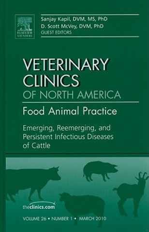 Könyv Emerging, Reemerging, and Persistent Infectious Diseases of Cattle, An Issue of Veterinary Clinics: Food Animal Practice Sanjay Kapil