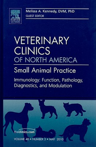 Könyv Immunology: Function, Pathology, Diagnostics, and Modulation, An Issue of Veterinary Clinics: Small Animal Practice Melissa A. Kennedy