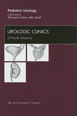 Könyv Pediatric Urology, An Issue of Urologic Clinics Thomas F. Kolon