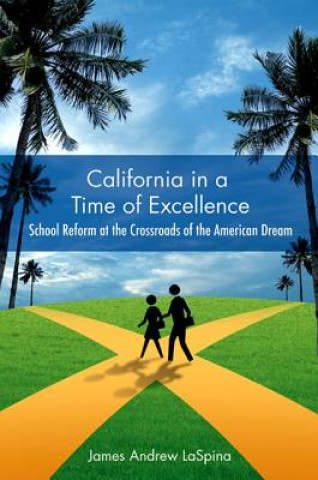 Carte California in a Time of Excellence James Andrew LaSpina