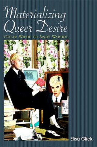 Könyv Materializing Queer Desire Elisa Glick