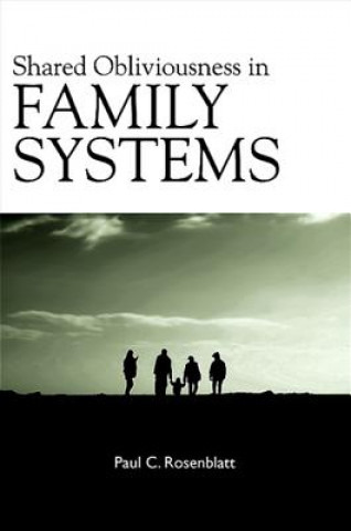 Könyv Shared Obliviousness in Family Systems Paul C. Rosenblatt