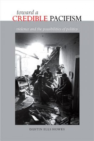 Книга Toward a Credible Pacifism Dustin Ells Howes