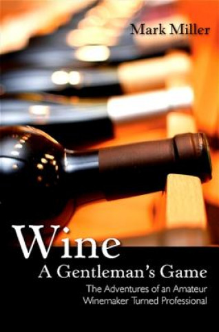 Kniha Wine - A Gentleman's Game Mark Miller