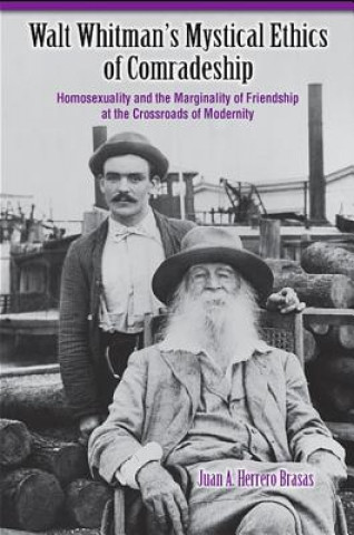 Livre Walt Whitman's Mystical Ethics of Comradeship Juan A. Herrero Brasas