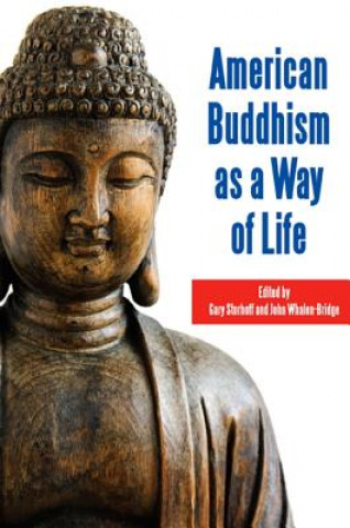 Kniha American Buddhism as a Way of Life Gary Storhoff