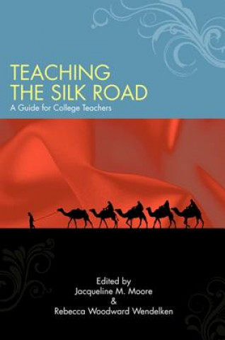 Kniha Teaching the Silk Road Jacqueline M. Moore