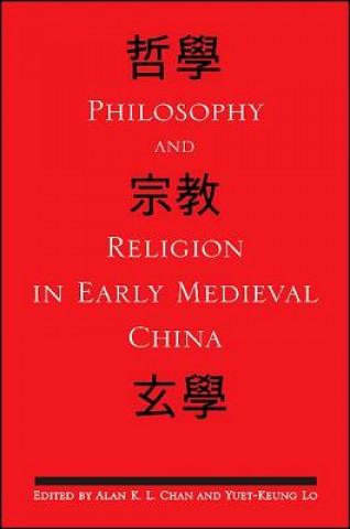 Carte Philosophy and Religion in Early Medieval China Alan K. L. Chan