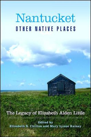 Knjiga Nantucket and Other Native Places Elizabeth S. Chilton