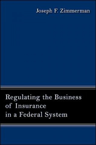 Buch Regulating the Business of Insurance in a Federal System Joseph F. Zimmerman