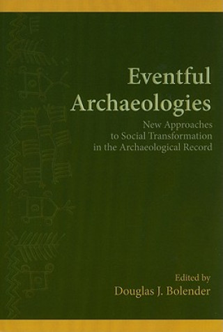 Carte Eventful Archaeologies Douglas J. Bolender