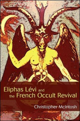 Kniha Eliphas Levi and the French Occult Revival Christopher McIntosh