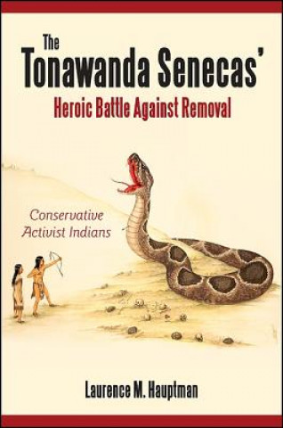 Könyv Tonawanda Senecas' Heroic Battle Against Removal Laurence M. Hauptman